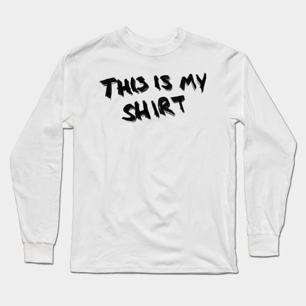 this is my shirt Long Sleeve T-Shirt by sarelitay